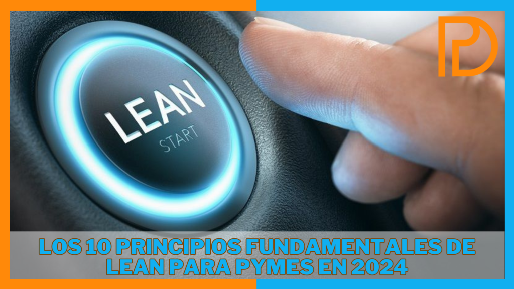 Los 10 Principios Fundamentales de Lean para Pymes en 2024